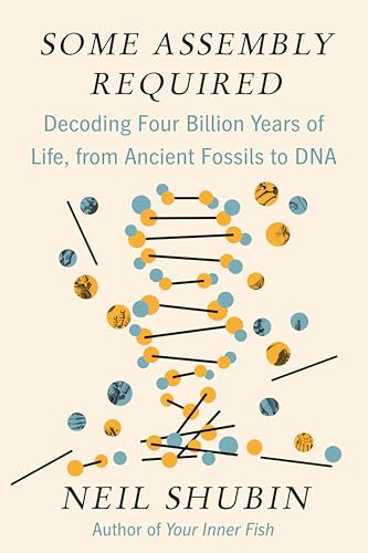 Some Assembly Required: Decoding Four Billion Years of Life, from Ancient Fossils to DNA