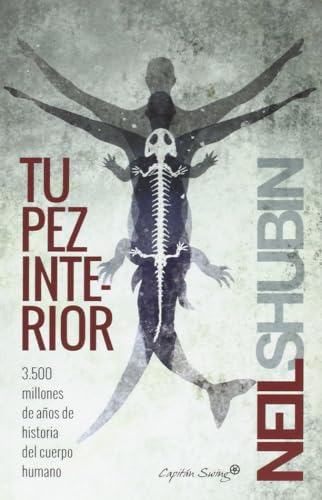 Tu pez interior: 3500 millones de años de historia del cuerpo humano Tu pez interior: 3500 millones de años de historia del cuerpo humano von Capitán Swing Libros