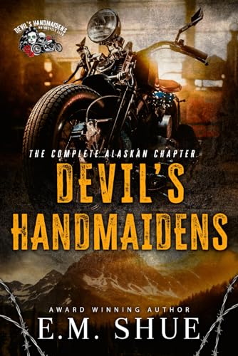 Devil's Handmaidens: The Complete Alaskan Chapter (Devil's Handmaidens MC Alaska Chapter) von Independently published