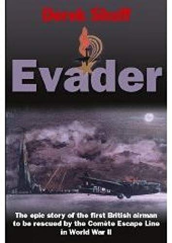 Evader: The Epic Story of the First British Airman to Be Rescued by the Comete Escape Line in World War II Evader: The Epic Story of the First British Airman to Be Rescued by the Comete Escape Line in World War II