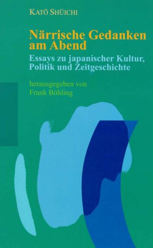 Närrische Gedanken am Abend: Essays zu japanischer Kultur, Politik und Zeitgeschichte Närrische Gedanken am Abend: Essays zu japanischer Kultur, Politik und Zeitgeschichte von Iudicium