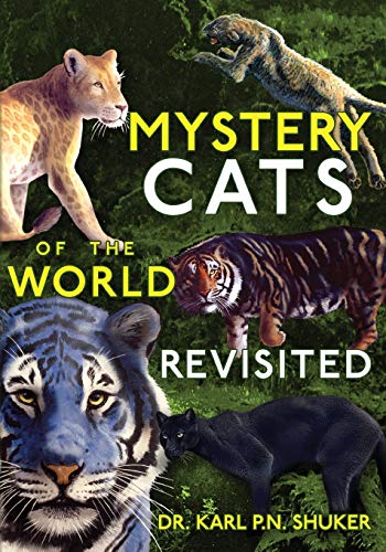 Mystery Cats of the World Revisited: Blue Tigers, King Cheetahs, Black Cougars, Spotted Lions, and More von Anomalist Books