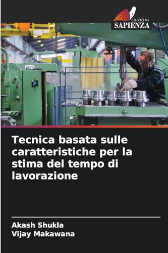 Tecnica basata sulle caratteristiche per la stima del tempo di lavorazione von Edizioni Sapienza