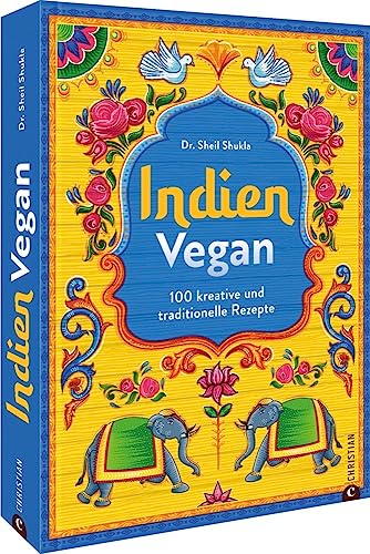 Kochbuch Indien – Indien vegan: 100 kreative und traditionelle Rezepte für die vegane Küche von Christian