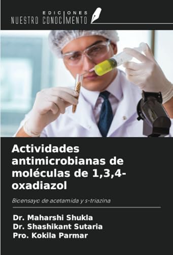Actividades antimicrobianas de moléculas de 1,3,4-oxadiazol: Bioensayo de acetamida y s-triazina von Ediciones Nuestro Conocimiento