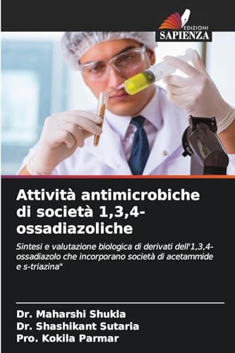 Attività antimicrobiche di società 1,3,4-ossadiazoliche: Sintesi e valutazione biologica di derivati dell'1,3,4-ossadiazolo che incorporano società di acetammide e s-triazina" von Edizioni Sapienza