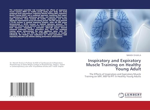 Inspiratory and Expiratory Muscle Training on Healthy Young Adult: The Effects of Inspiratory and Expiratory Muscle Training on MIP, MEP & PFT in Healthy Young Adults von LAP LAMBERT Academic Publishing