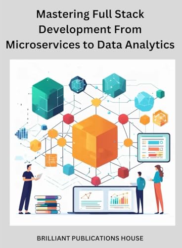 Mastering Full Stack Development From Microservices to Data Analytics Mastering Full Stack Development From Microservices to Data Analytics von imprint