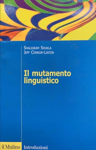 Il mutamento linguistico (Introduzioni. Linguistica) von Il Mulino