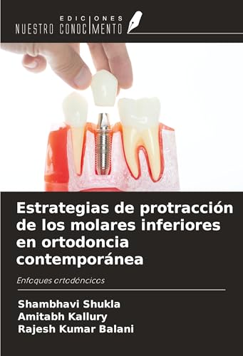 Estrategias de protracción de los molares inferiores en ortodoncia contemporánea: Enfoques ortodóncicos von Ediciones Nuestro Conocimiento