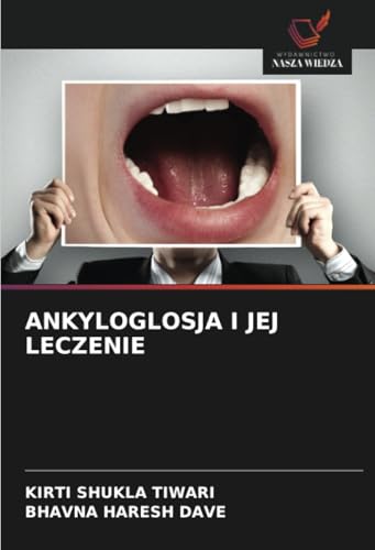 ANKYLOGLOSJA I JEJ LECZENIE: DE von Wydawnictwo Nasza Wiedza