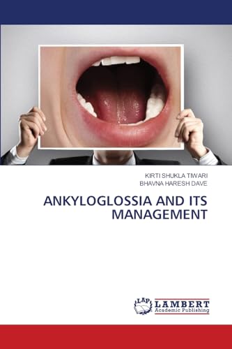 ANKYLOGLOSSIA AND ITS MANAGEMENT: DE von LAP LAMBERT Academic Publishing