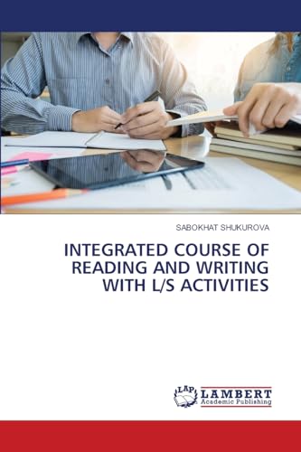 INTEGRATED COURSE OF READING AND WRITING WITH L/S ACTIVITIES von LAP LAMBERT Academic Publishing
