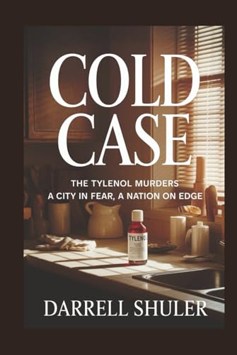 Cold Case: The Tylenol Murders - A City in Fear, A Nation on Edge Cold Case: The Tylenol Murders - A City in Fear, A Nation on Edge von Independently published