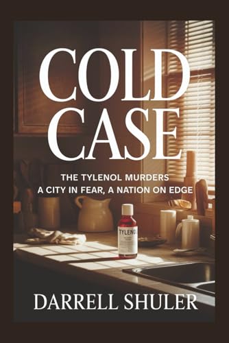 Cold Case: The Tylenol Murders - A City in Fear, A Nation on Edge Cold Case: The Tylenol Murders - A City in Fear, A Nation on Edge von Independently published