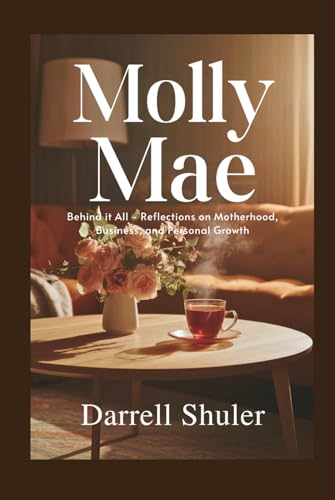Molly Mae: Behind It All - Reflections on Motherhood, Business, and Personal Growth Molly Mae: Behind It All - Reflections on Motherhood, Business, and Personal Growth von Independently published