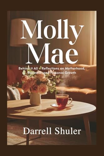 Molly Mae: Behind It All - Reflections on Motherhood, Business, and Personal Growth Molly Mae: Behind It All - Reflections on Motherhood, Business, and Personal Growth von Independently published