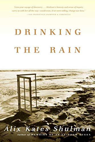 Drinking the Rain: Winner of the Body Mind Spirit Award of Excellence and a Los Angeles Times Book Prize Finalist Drinking the Rain: Winner of the Body Mind Spirit Award of Excellence and a Los Angeles Times Book Prize Finalist