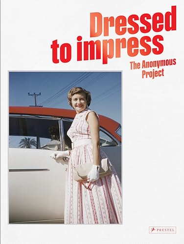 Dressed to Impress: The Anonymous Project - Mid Century Fashion von Prestel