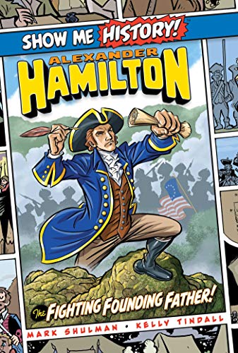 Alexander Hamilton: The Fighting Founding Father! (Show Me History!) von Portable Press