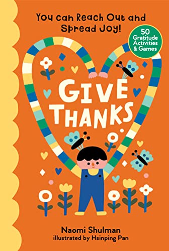 Give Thanks: You Can Reach Out and Spread Joy! 50 Gratitude Activities & Games von Workman Publishing