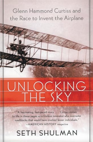 Unlocking the Sky: Glenn Hammond Curtiss and the Race to Invent the Airplane