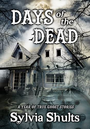 Days of the Dead: A Year of True Ghost Stories
