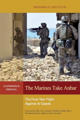 The Marines Take Anbar: The Four-Year Fight Against Al Qaeda (Leatherneck Classics) von Naval Institute Press