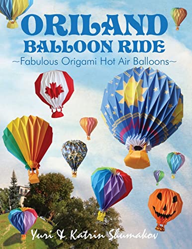 Oriland Balloon Ride: Fabulous Origami Hot Air Balloons von CREATESPACE