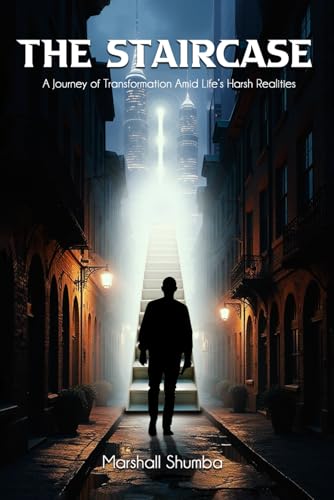 The Staircase: A Journey of Transformation Amid Life's Harsh Realities von Independent Publisher