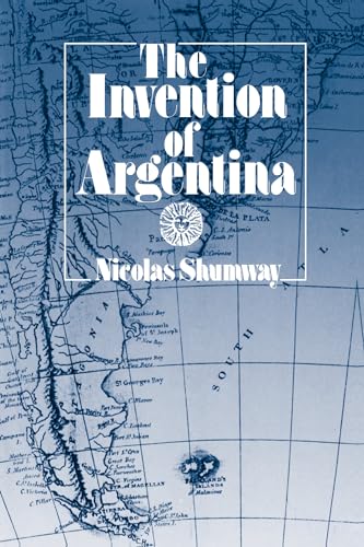 Invention of Argentina von University of California Press