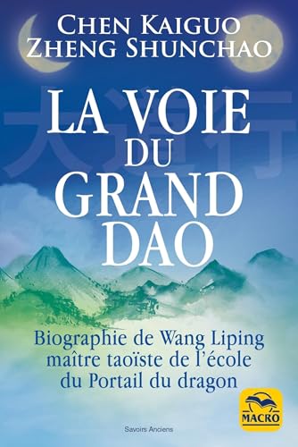 La Voie du Grand Dao: Biographie de Wang Liping maître taoïste de l'école du Portail du dragon La Voie du Grand Dao: Biographie de Wang Liping maître taoïste de l'école du Portail du dragon von MACRO EDITIONS