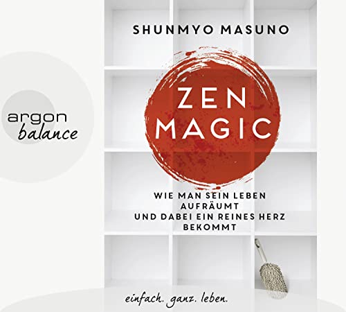 Zen Magic: Wie man sein Leben aufräumt und dabei ein reines Herz bekommt von Argon Balance