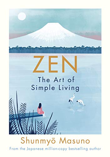 Zen: The Art of Simple Living: the art of simple living : 100 daily practices from a Japanese Zen monk for a lifetime of calm and joy von Penguin