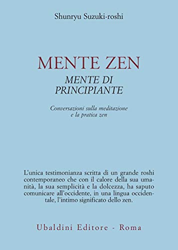 Mente zen, mente di principiante. Conversazioni sulla meditazione e la pratica zen (Civiltà dell'Oriente)