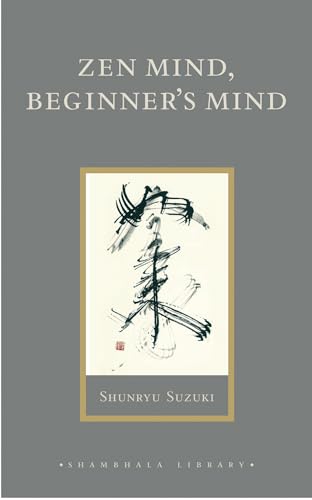 Zen Mind, Beginner's Mind: Informal Talks on Zen Meditation and Practice (Shambhala Library)