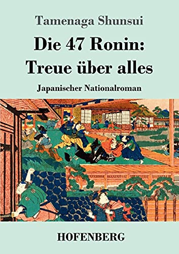 Die 47 Ronin: Treue über alles: Japanischer Nationalroman