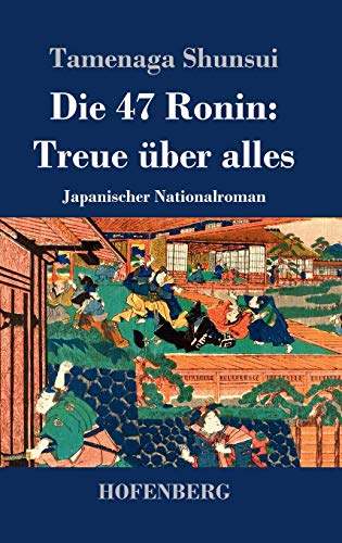 Die 47 Ronin: Treue über alles: Japanischer Nationalroman
