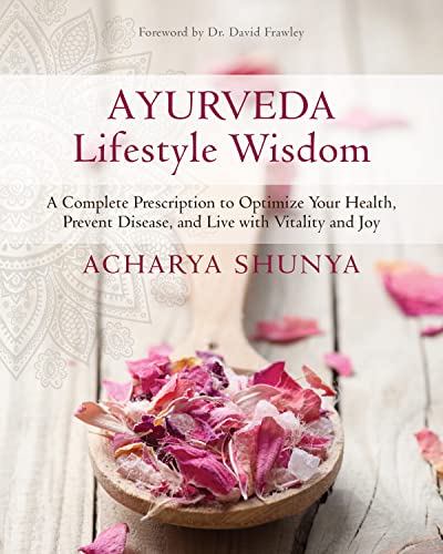 Ayurveda Lifestyle Wisdom: A Complete Prescription to Optimize Your Health, Prevent Disease, and Live with Vitality and Joy von Sounds True