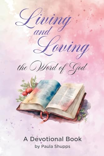 Living and Loving the Word of God: A Devotional Book Living and Loving the Word of God: A Devotional Book von Strategic Book Publishing