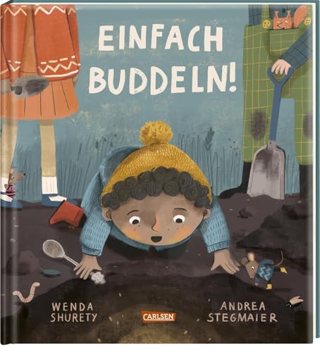 Einfach buddeln!: Ein Bilderbuch für neugierige Kinder ab 3 Jahren von Carlsen
