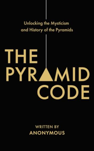 The Pyramid Code: Unlocking the Mysticism and History of the Pyramids von Atlantic Publishing Group, Inc.