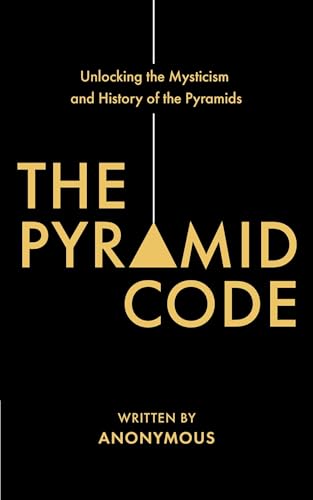 The Pyramid Code: Unlocking the Mysticism and History of the Pyramids The Pyramid Code: Unlocking the Mysticism and History of the Pyramids von Atlantic Publishing Group, Inc.
