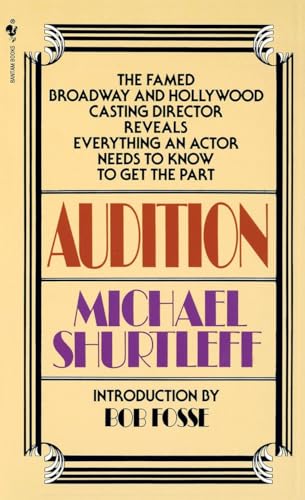 Audition: Everything an Actor Needs to Know to Get the Part
