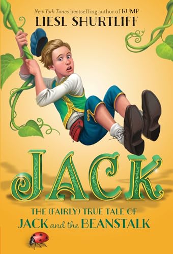 Jack: The (Fairly) True Tale of Jack and the Beanstalk: The True Story of Jack & the Beanstalk