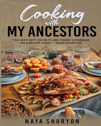 COOKING WITH MY ANCESTORS: THE BEST KEPT SECRETS ARE FOUND SCRIBBLED ON A RECIPE CARD von Primedia eLaunch LLC