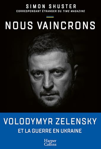 Nous vaincrons: Le journal de guerre de Zelensky, sous la plume du seul journaliste qui l a suivi pendant le conflit Nous vaincrons: Le journal de guerre de Zelensky, sous la plume du seul journaliste qui l a suivi pendant le conflit