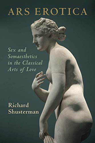 Ars Erotica: Sex and Somaesthetics in the Classical Arts of Love von Cambridge University Press
