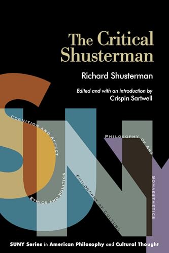 The Critical Shusterman (Suny American Philosophy and Cultural Thought) von State University of New York Press