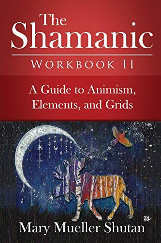 The Shamanic Workbook II: A Guide to Animism, Elements, and Grids (Shamanic Workbook Series, Band 2) von Independently Published